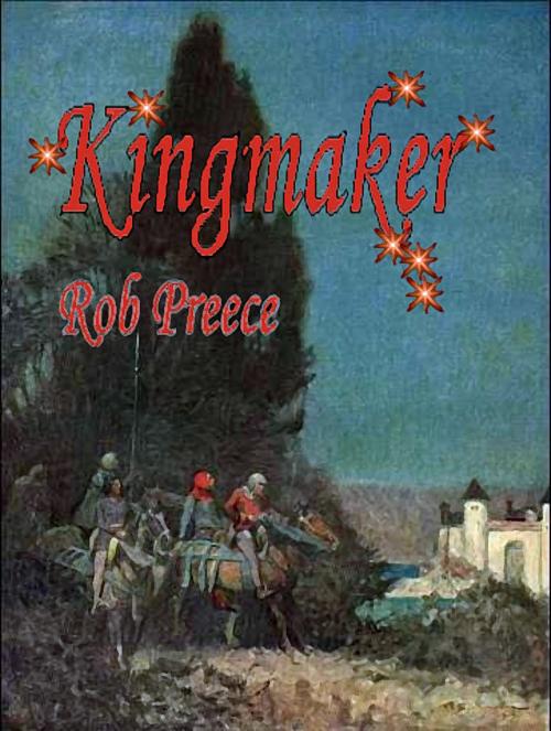 Cover of the book Kingmaker by Rob Preece, Rob Preece