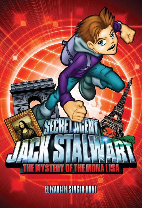 Cover of the book Secret Agent Jack Stalwart: Book 3: The Mystery of the Mona Lisa: France by Elizabeth Singer Hunt, Weinstein Books