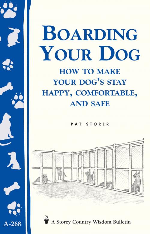Cover of the book Boarding Your Dog: How to Make Your Dog's Stay Happy, Comfortable, and Safe by Pat Storer, Storey Publishing, LLC
