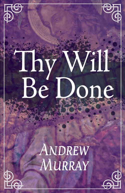 Cover of the book Thy Will Be Done by Andrew Murray, Whitaker House