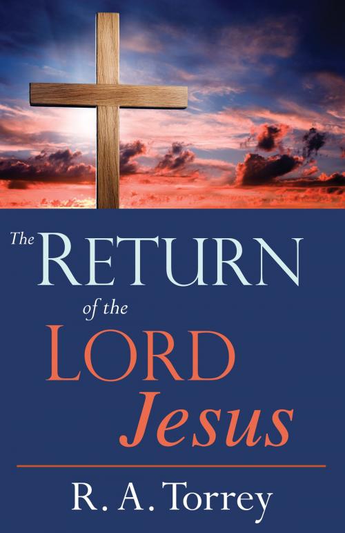 Cover of the book The Return of the Lord Jesus by R.  A. Torrey, Whitaker House