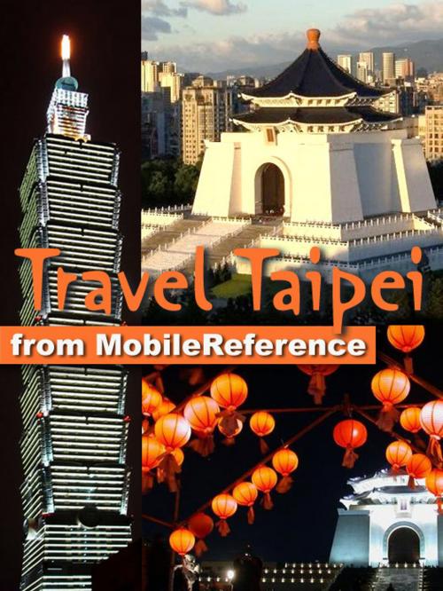 Cover of the book Travel Taipei, Taiwan: Illustrated Guide, Phrasebooks, and Maps by MobileReference, MobileReference