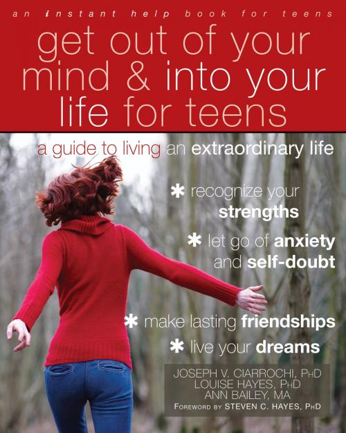 Cover of the book Get Out of Your Mind and Into Your Life for Teens by Joseph Ciarrochi, PhD, Louise Hayes, PhD, Ann Bailey, M Psych, New Harbinger Publications