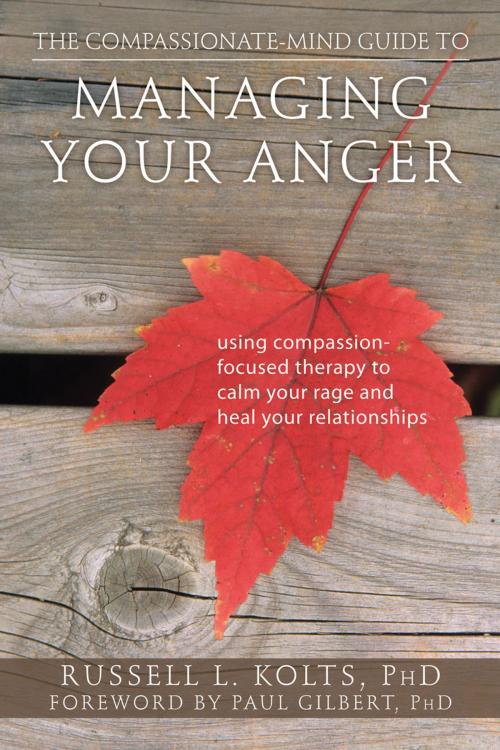 Cover of the book The Compassionate-Mind Guide to Managing Your Anger by Russell L Kolts, PhD, New Harbinger Publications