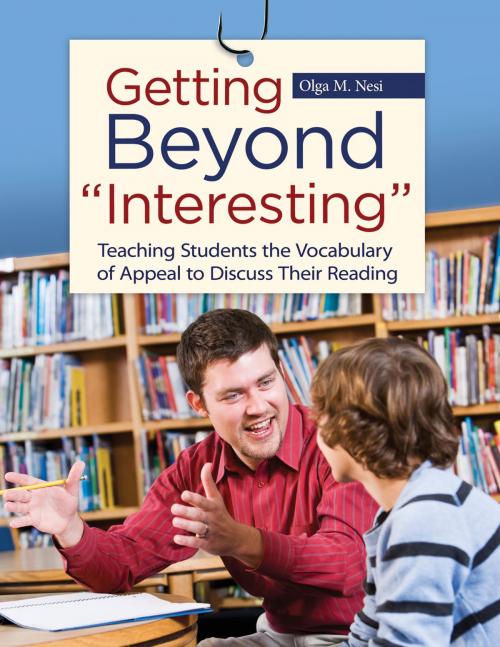 Cover of the book Getting Beyond "Interesting": Teaching Students the Vocabulary of Appeal to Discuss Their Reading by Olga M. Nesi, ABC-CLIO