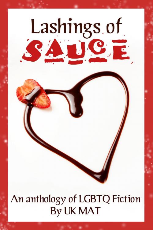 Cover of the book Lashings of Sauce by UK MAT, JMS Books LLC