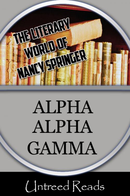 Cover of the book Alpha Alpha Gamma by Nancy Springer, Untreed Reads