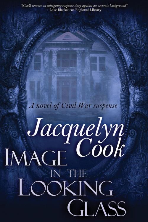 Cover of the book Image In The Looking Glass by Jacquelyn Cook, BelleBooks Inc.