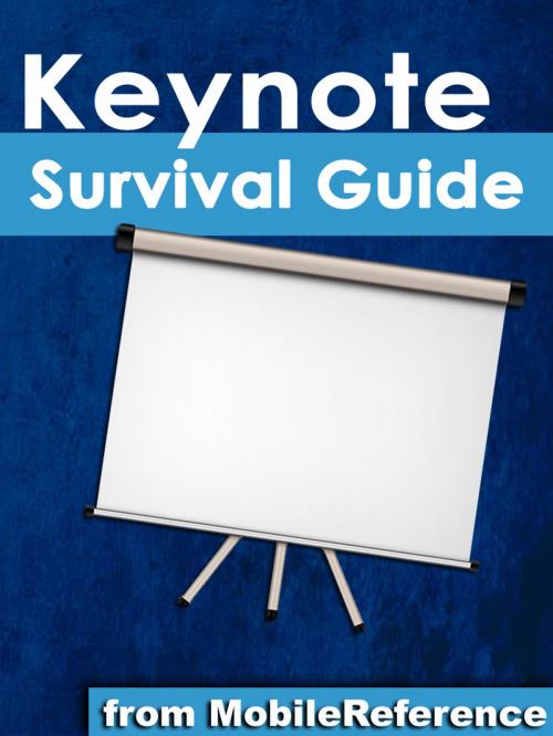 Cover of the book Keynote Survival Guide: Step-by-Step User Guide for Apple Keynote: Getting Started, Managing Presentations, Formatting Slides, and Playing a Slideshow by MobileReference, MobileReference