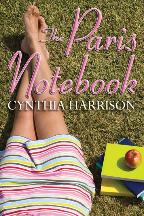 Cover of the book The Paris Notebook by Cynthia  Harrison, The Wild Rose Press, Inc.