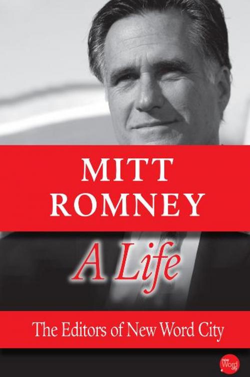 Cover of the book Mitt Romney, A Life by The Editors of New Word City, New Word City, Inc.
