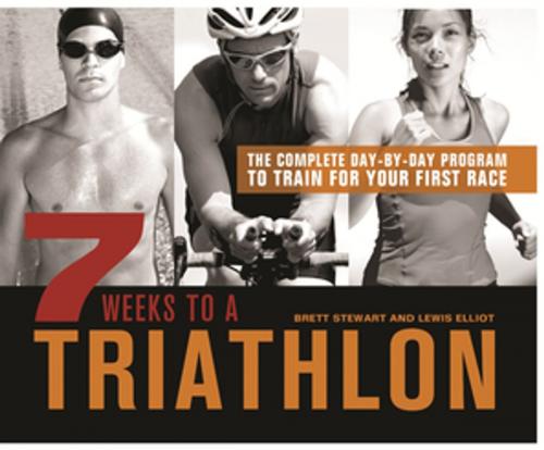 Cover of the book 7 Weeks to a Triathlon by Brett Stewart, Lewis Elliot, Ulysses Press