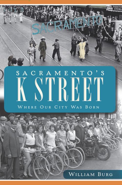 Cover of the book Sacramento's K Street by William Burg, Arcadia Publishing Inc.