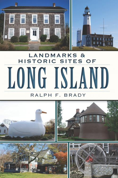 Cover of the book Landmarks & Historic Sites of Long Island by Ralph F. Brady, Arcadia Publishing Inc.