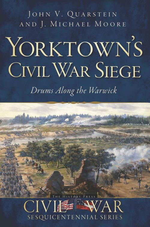 Cover of the book Yorktown's Civil War Siege by John V. Quarstein, J. Michael Moore, Arcadia Publishing Inc.