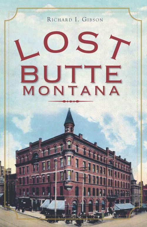 Cover of the book Lost Butte, Montana by Richard I. Gibson, Arcadia Publishing Inc.