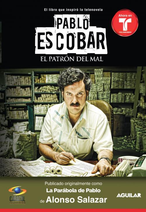 Cover of the book Pablo Escobar, el patrón del mal (La parábola de Pablo) by Alonso Salazar, Penguin Random House Grupo Editorial USA