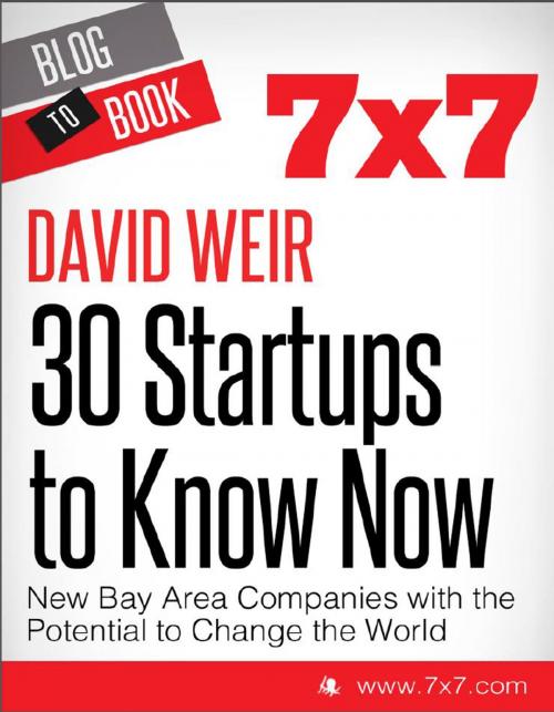 Cover of the book 30 Startups To Know Now: New Bay Area Companies with the Potential to Change the World by David Weir, Hyperink