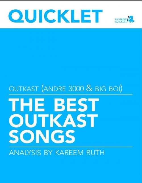 Cover of the book Quicklet on The Best Outkast Songs: Lyrics and Analysis by Kareem Ruth, Hyperink