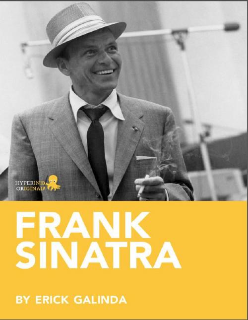 Cover of the book Frank Sinatra: A Biography: Learn about the life and adventures of Frank Sinatra by Erick  Galindo, Hyperink