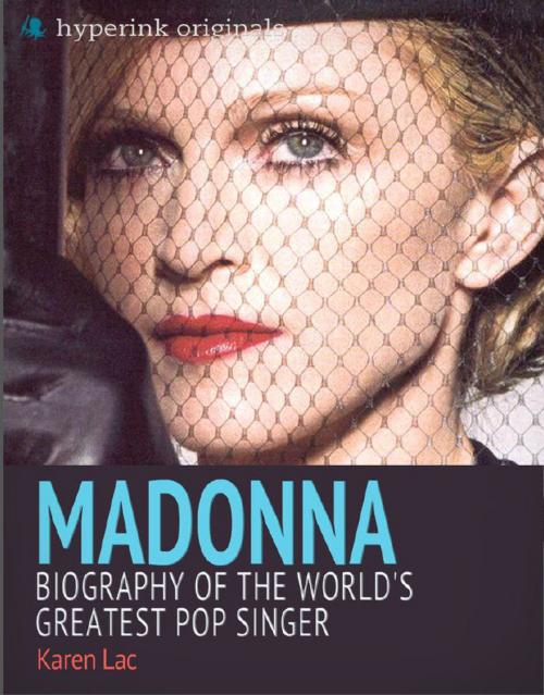 Cover of the book Madonna: Biography of the World's Greatest Pop Singer by Karen  Lac, Hyperink