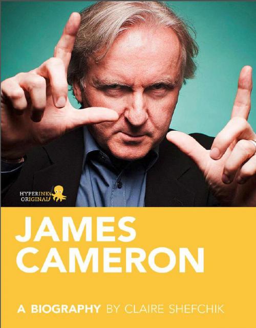 Cover of the book James Cameron: A Biography by Claire Shefchik, Hyperink