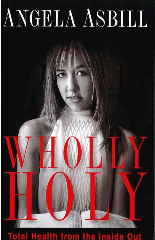 Cover of the book Wholly Holy by Angela Asbill, Charisma House