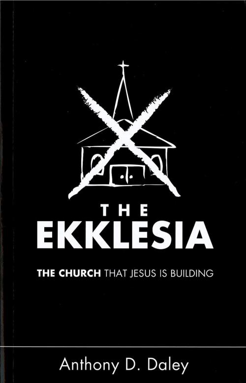 Cover of the book The Ekklesia by Anthony Daley, Charisma House