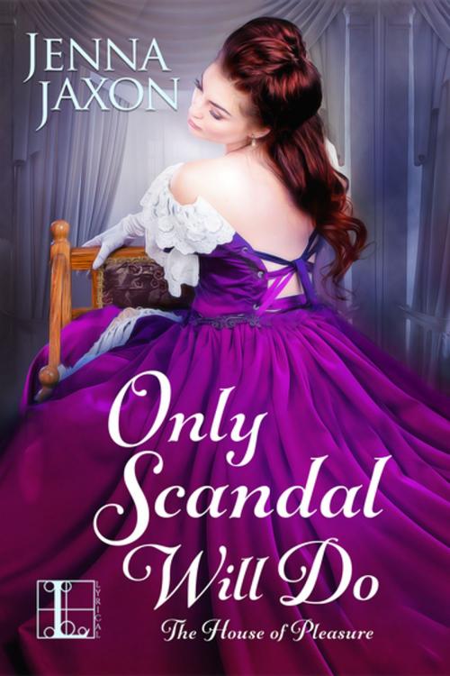 Cover of the book Only Scandal Will Do by Jenna Jaxon, Lyrical Press