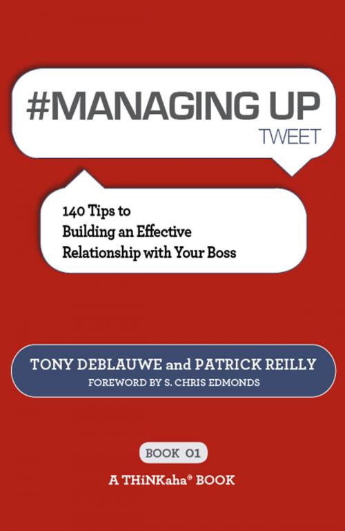 Cover of the book #MANAGING UP twet eBook01 by Tony Deblauwe, Patrick Reilly, Happy About
