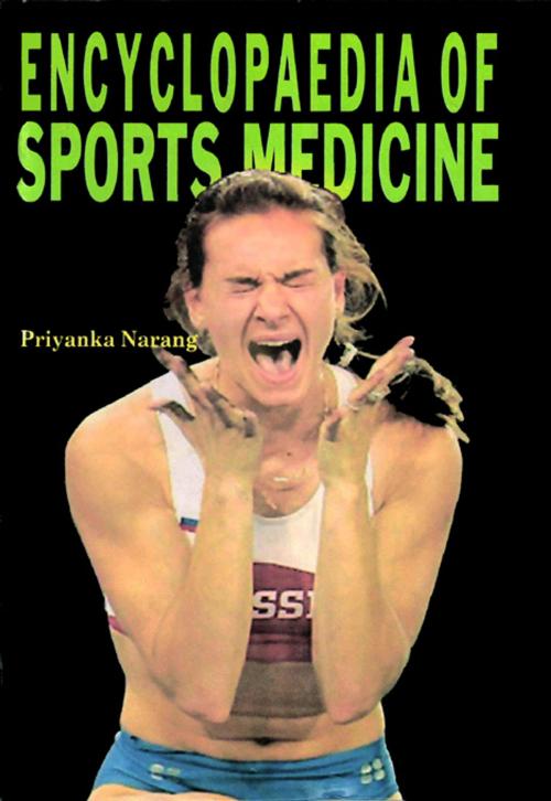 Cover of the book Encyclopaedia of Sports Medicine by Priyanka Narang, Sports Publisher