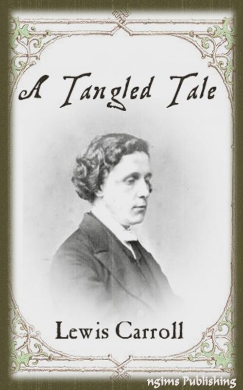 Cover of the book A Tangled Tale (Illustrated + Audiobook Download Link + Active TOC) by Lewis Carroll, ngims Publishing