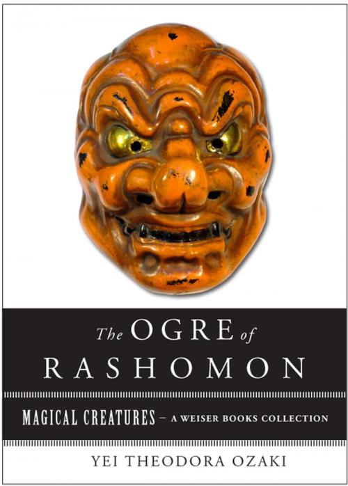 Cover of the book Ogre of Rashomon by Ozaki, Yei Theodora, Ventura, Varla, Red Wheel Weiser