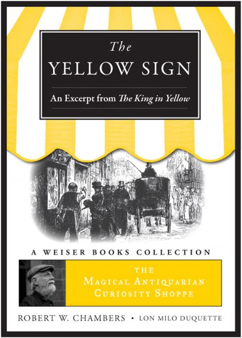 Cover of the book Yellow Sign, An Excerpt from the King in Yellow by Chambers, Robert W., DuQuette, Lon Milo, Red Wheel Weiser