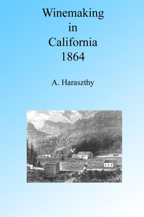 Cover of the book Winemaking in California in the 1860's, Illustrated. by A. Haraszthy, Folly Cove 01930