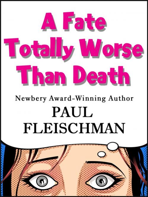 Cover of the book A Fate Totally Worse Than Death by Paul Fleischman, Blackstone Publishing