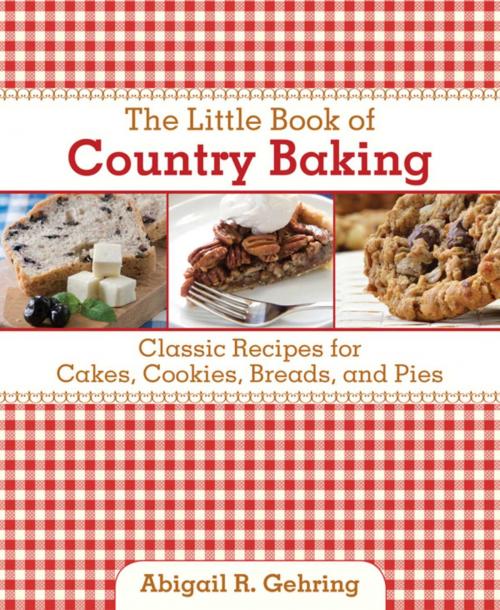 Cover of the book The Little Book of Country Baking by Abigail R. Gehring, Skyhorse