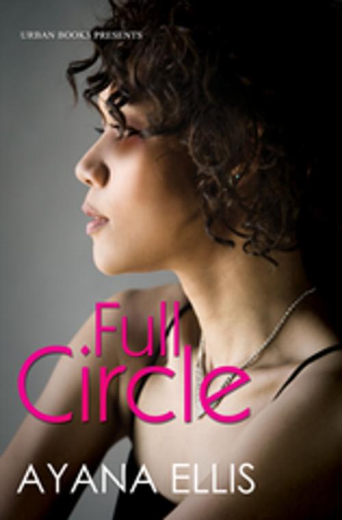 Cover of the book Full Circle by Ayana Ellis, Urban Books