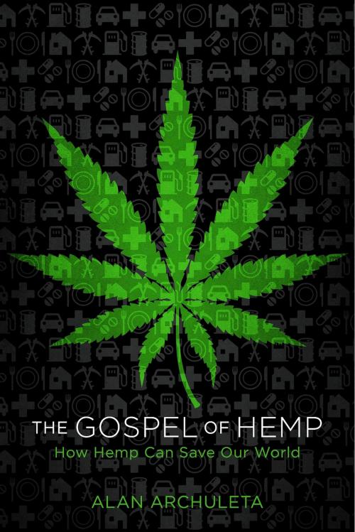 Cover of the book The Gospel of Hemp by Alan Archuleta, BookBaby