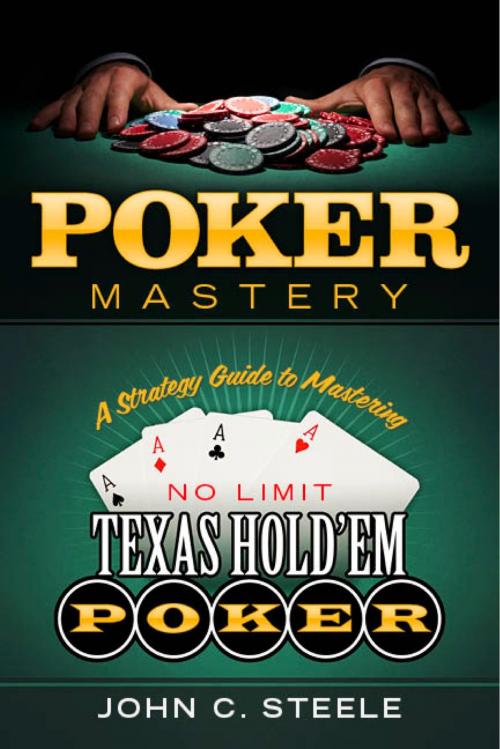 Cover of the book Poker Mastery by John C. Steele, BookBaby