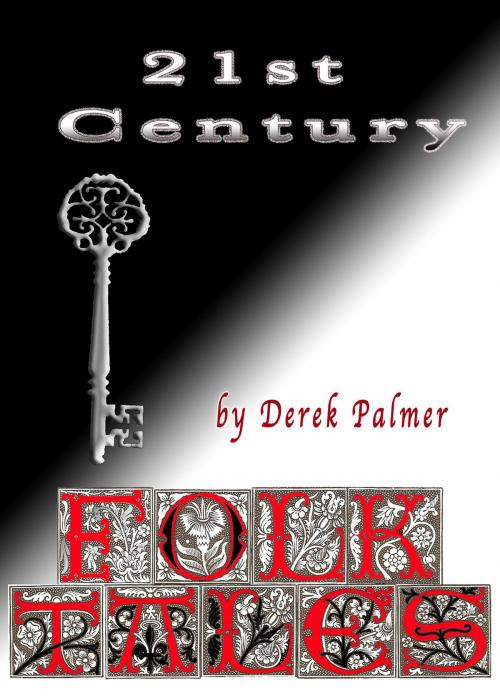 Cover of the book 21st Century Folk Tales by Derek Palmer, BookBaby