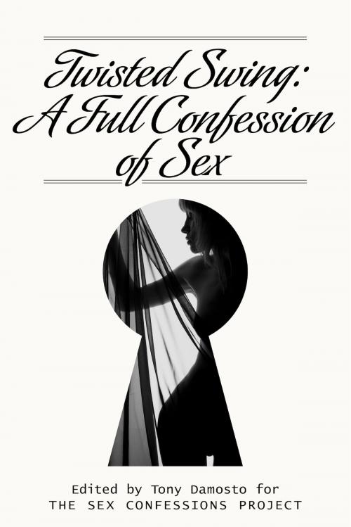 Cover of the book Twisted Swing: A Full Confession of Sex by Tony Damosto, BookBaby