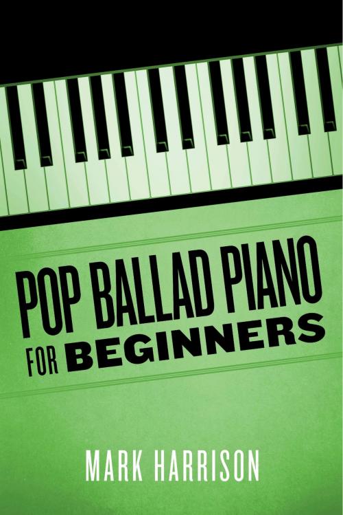Cover of the book Pop Ballad Piano for Beginners by Mark Harrison, BookBaby
