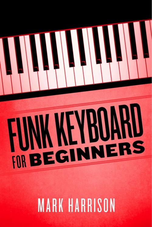 Cover of the book Funk Keyboard for Beginners by Mark Harrison, BookBaby