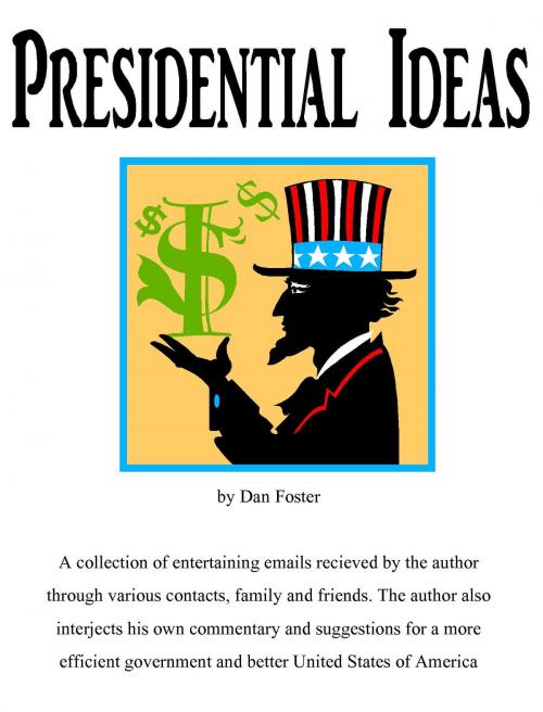 Cover of the book Presidential Ideas by Dan Foster, BookBaby