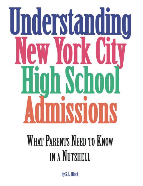 Cover of the book Understanding New York City High School Admissions by S.L. Block, BookBaby