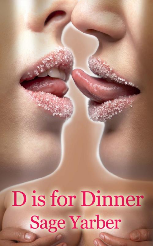 Cover of the book D Is For Dinner by Sage Yarber, Xplicit Press