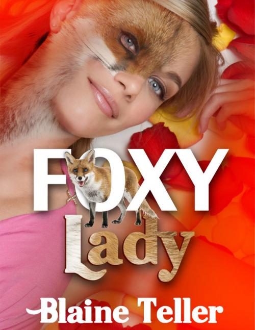 Cover of the book Foxy Lady by Blaine Teller, Xplicit Press