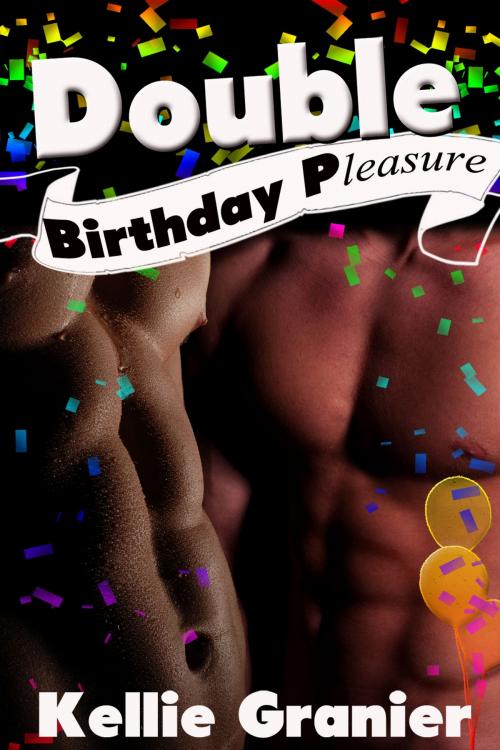 Cover of the book Double Birthday Pleasure by Kellie Granier, Xplicit Press