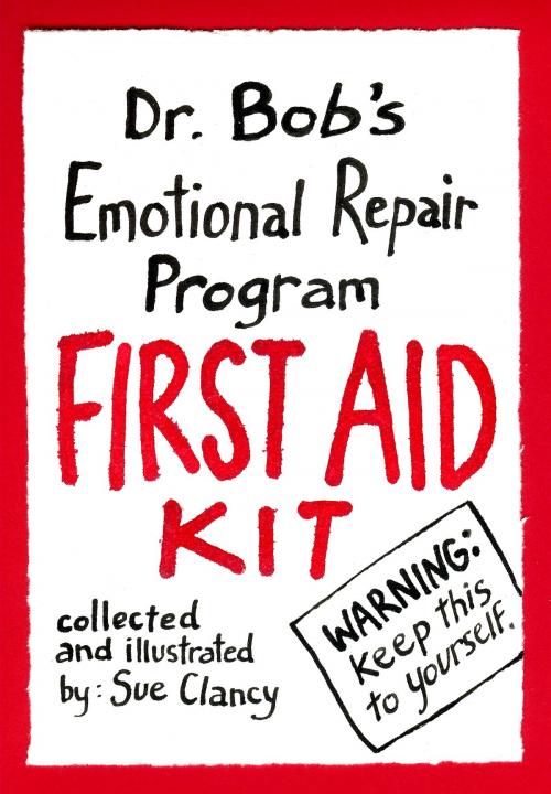 Cover of the book Dr. Bob's Emotional Repair Program First Aid Kit by Sue Clancy, Bob Hoke, BookBaby